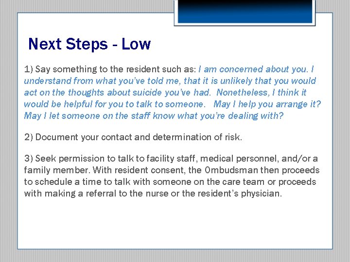Next Steps - Low 1) Say something to the resident such as: I am