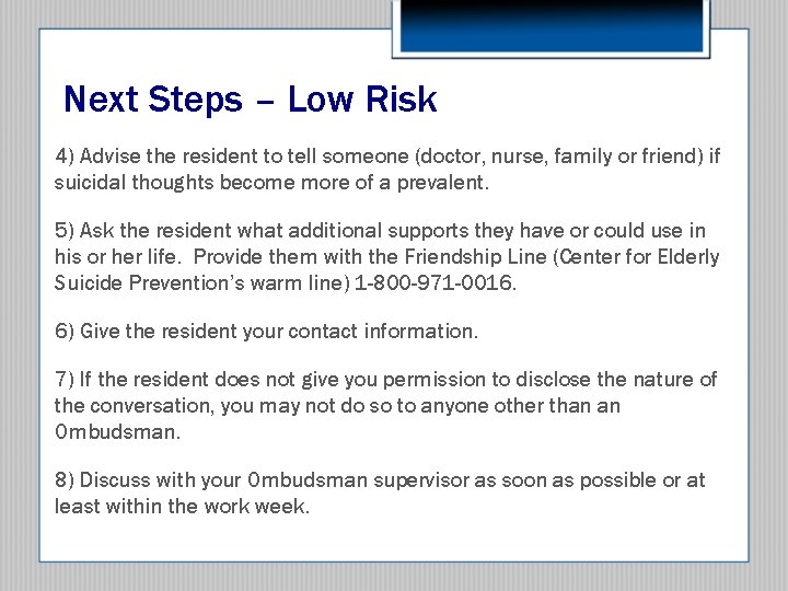 Next Steps – Low Risk 4) Advise the resident to tell someone (doctor, nurse,