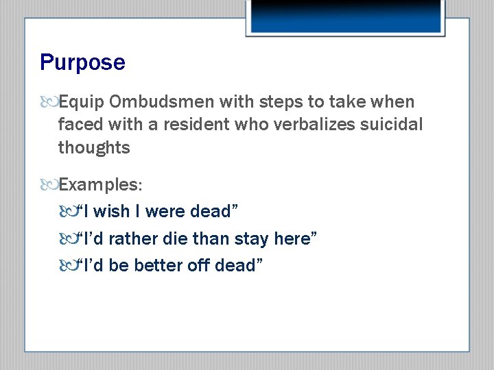 Purpose Equip Ombudsmen with steps to take when faced with a resident who verbalizes