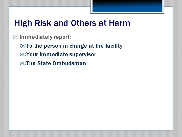 High Risk and Others at Harm Immediately report: To the person in charge at
