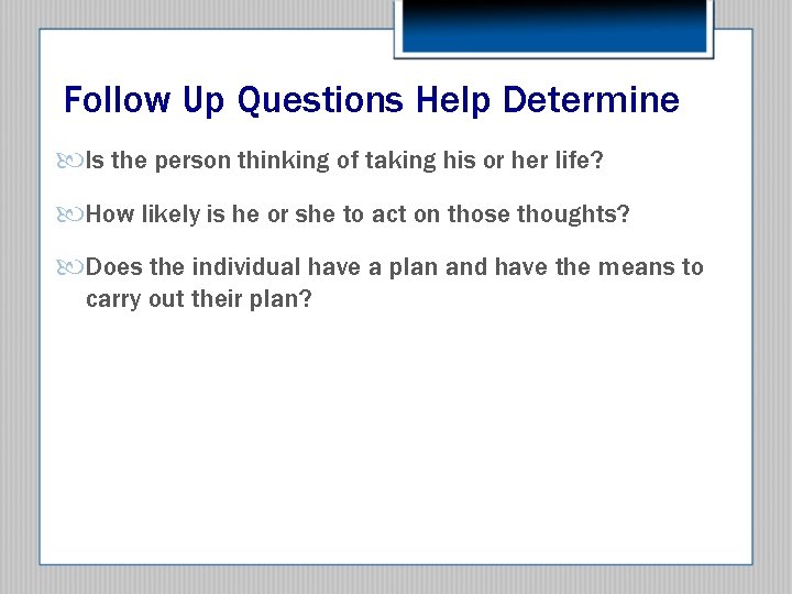 Follow Up Questions Help Determine Is the person thinking of taking his or her