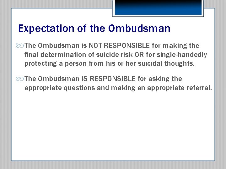 Expectation of the Ombudsman The Ombudsman is NOT RESPONSIBLE for making the final determination
