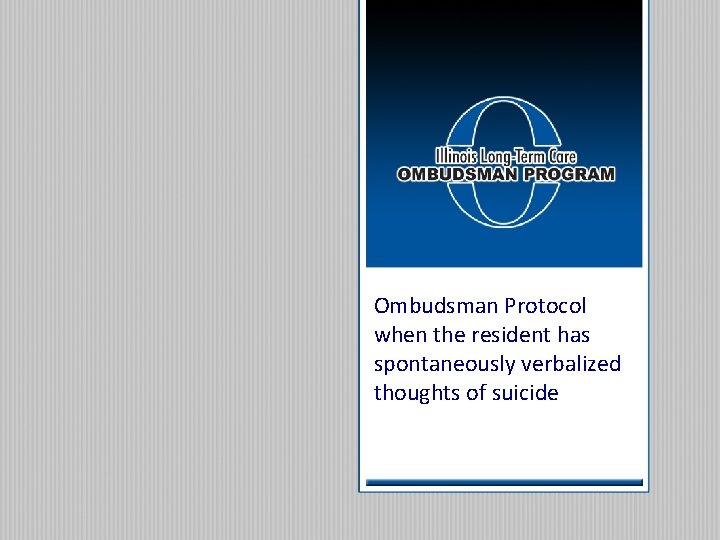 Ombudsman Protocol when the resident has spontaneously verbalized thoughts of suicide 