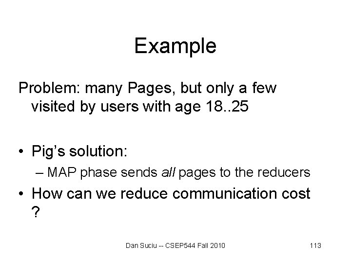 Example Problem: many Pages, but only a few visited by users with age 18. Example Problem: many Pages, but only a few visited by users with age 18.