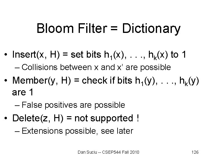 Bloom Filter = Dictionary • Insert(x, H) = set bits h 1(x), . . Bloom Filter = Dictionary • Insert(x, H) = set bits h 1(x), . .