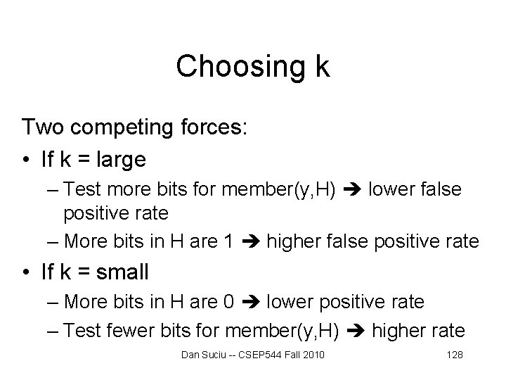 Choosing k Two competing forces: • If k = large – Test more bits Choosing k Two competing forces: • If k = large – Test more bits