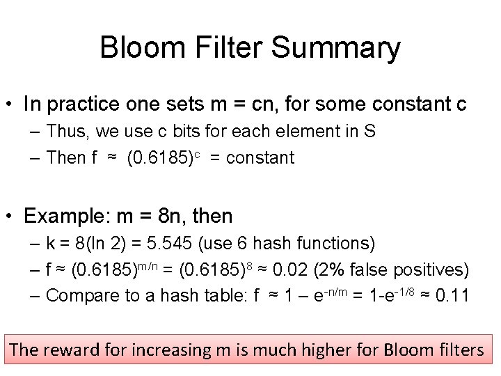 Bloom Filter Summary • In practice one sets m = cn, for some constant Bloom Filter Summary • In practice one sets m = cn, for some constant