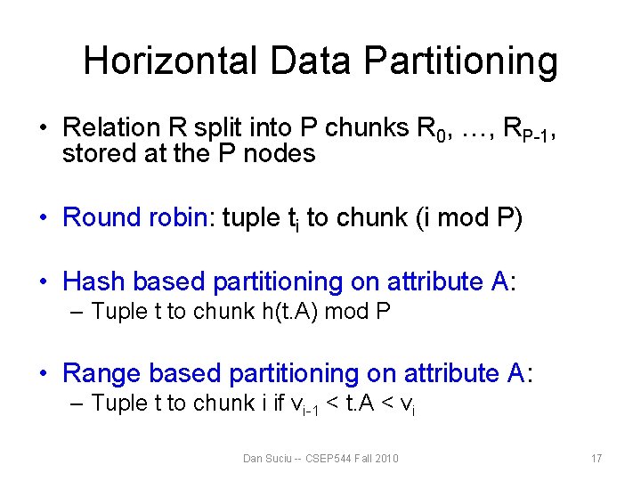 Horizontal Data Partitioning • Relation R split into P chunks R 0, …, RP-1, Horizontal Data Partitioning • Relation R split into P chunks R 0, …, RP-1,