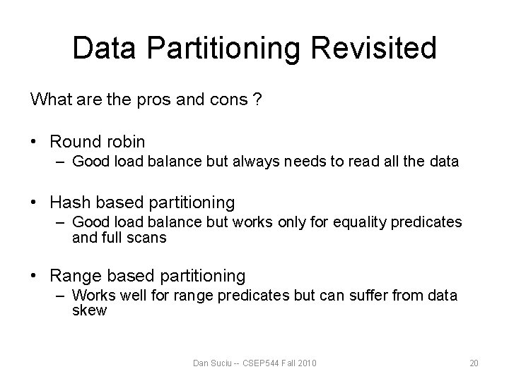 Data Partitioning Revisited What are the pros and cons ? • Round robin – Data Partitioning Revisited What are the pros and cons ? • Round robin –