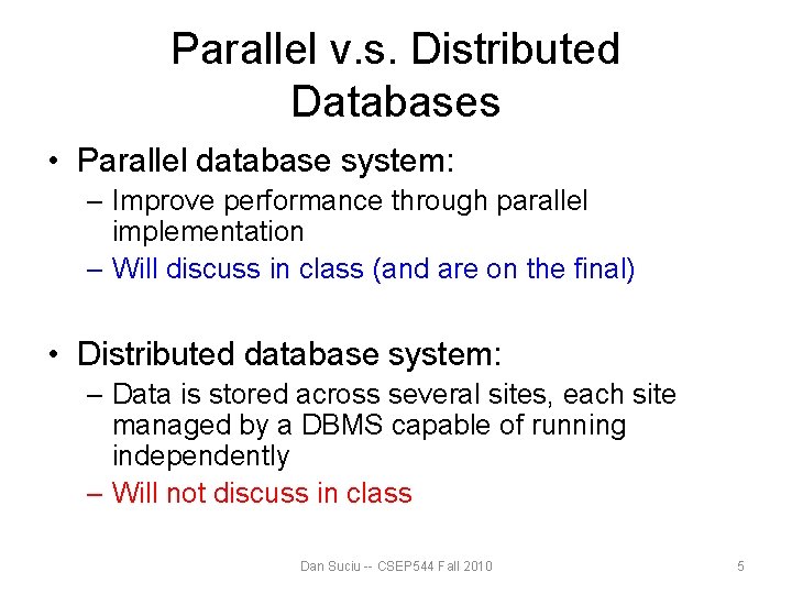 Parallel v. s. Distributed Databases • Parallel database system: – Improve performance through parallel Parallel v. s. Distributed Databases • Parallel database system: – Improve performance through parallel