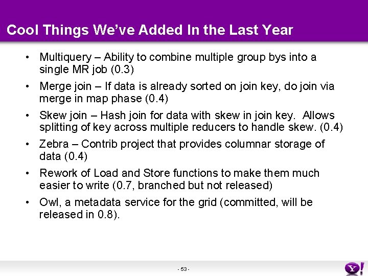 Cool Things We’ve Added In the Last Year • Multiquery – Ability to combine Cool Things We’ve Added In the Last Year • Multiquery – Ability to combine