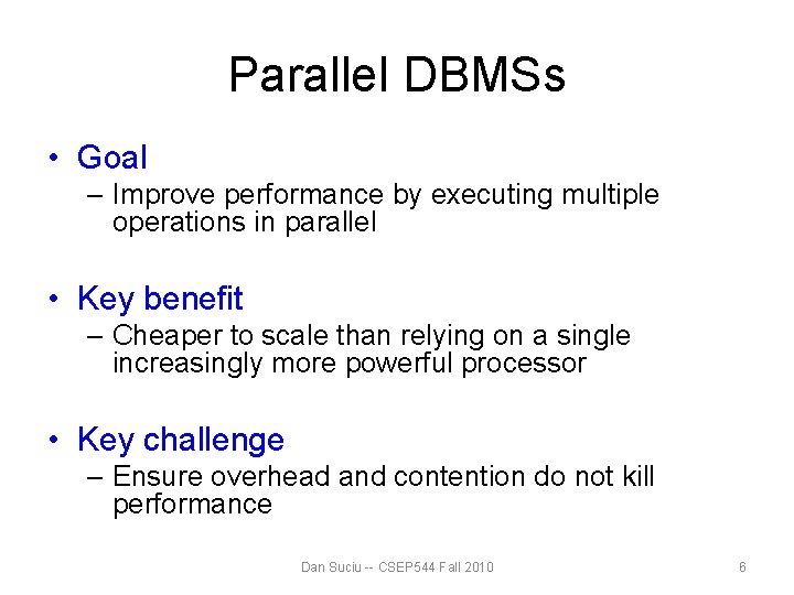 Parallel DBMSs • Goal – Improve performance by executing multiple operations in parallel • Parallel DBMSs • Goal – Improve performance by executing multiple operations in parallel •