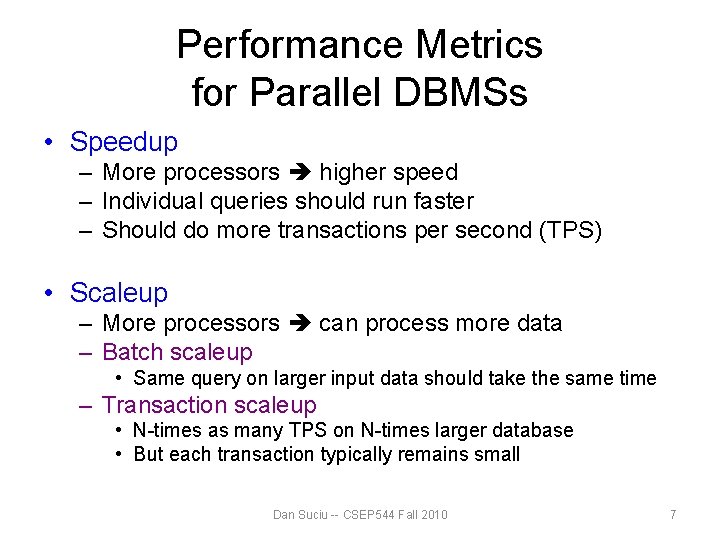 Performance Metrics for Parallel DBMSs • Speedup – More processors higher speed – Individual Performance Metrics for Parallel DBMSs • Speedup – More processors higher speed – Individual