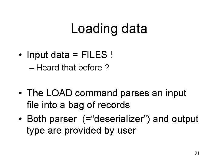 Loading data • Input data = FILES ! – Heard that before ? • Loading data • Input data = FILES ! – Heard that before ? •