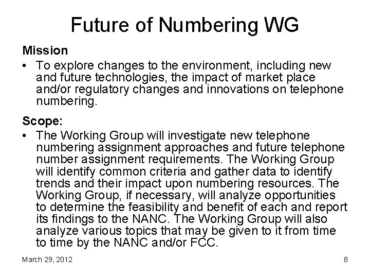 Future of Numbering WG Mission • To explore changes to the environment, including new