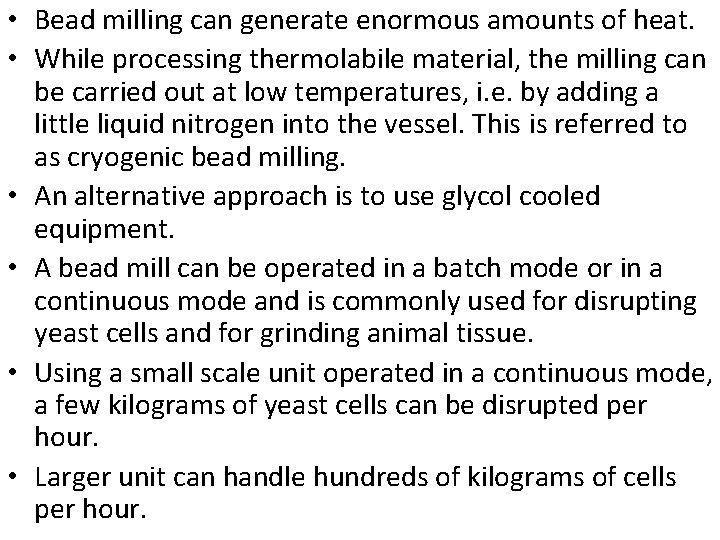  • Bead milling can generate enormous amounts of heat. • While processing thermolabile