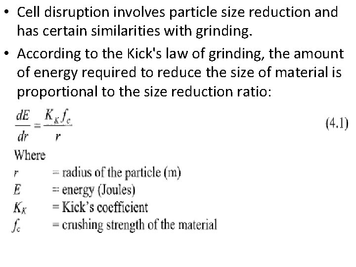  • Cell disruption involves particle size reduction and has certain similarities with grinding.