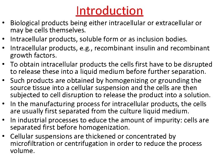 Introduction • Biological products being either intracellular or extracellular or may be cells themselves.