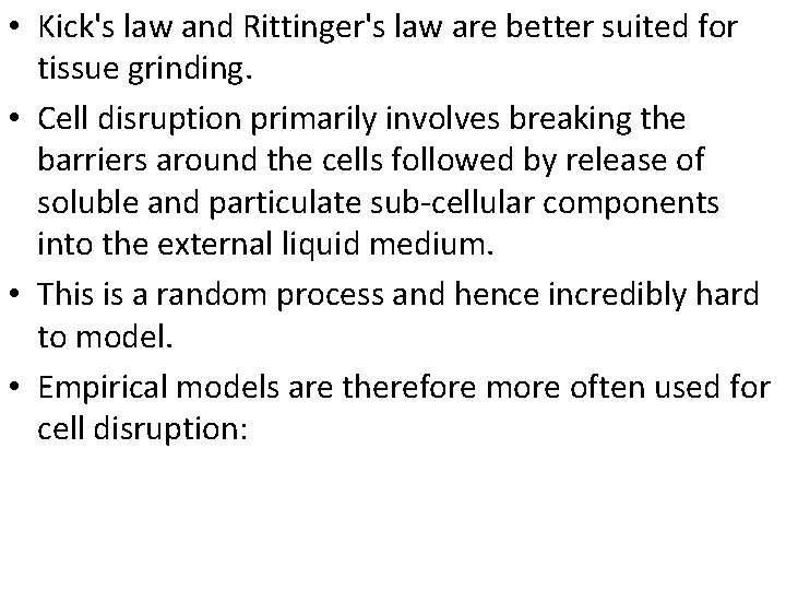  • Kick's law and Rittinger's law are better suited for tissue grinding. •