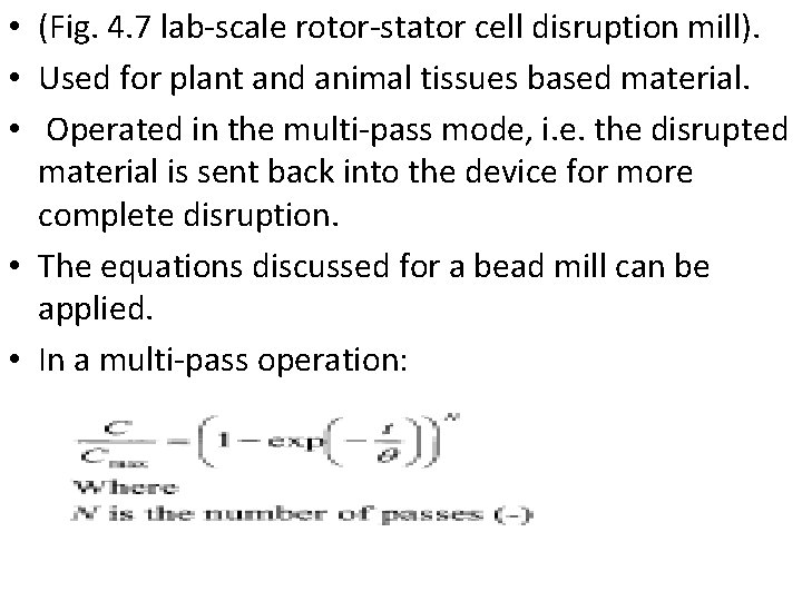  • (Fig. 4. 7 lab-scale rotor-stator cell disruption mill). • Used for plant