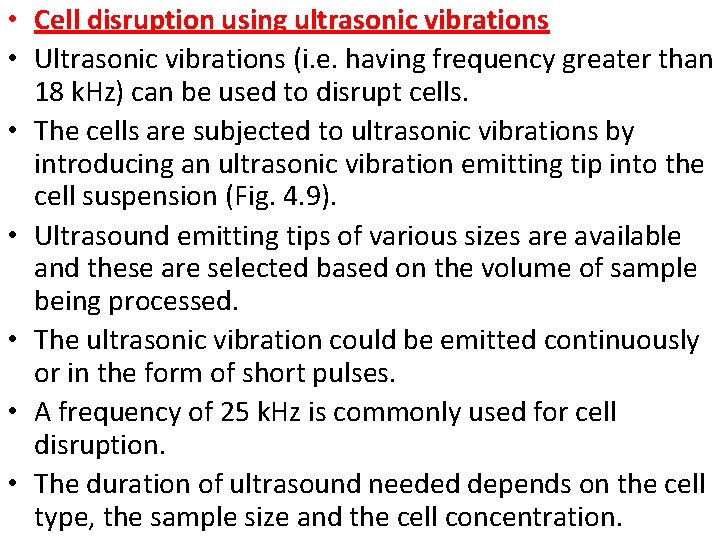  • Cell disruption using ultrasonic vibrations • Ultrasonic vibrations (i. e. having frequency