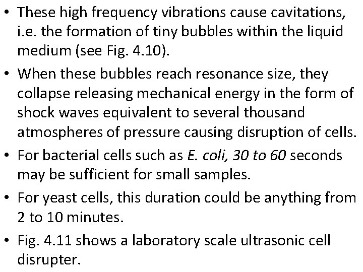  • These high frequency vibrations cause cavitations, i. e. the formation of tiny