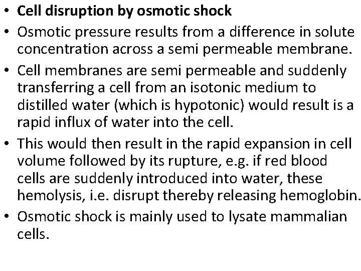  • Cell disruption by osmotic shock • Osmotic pressure results from a difference