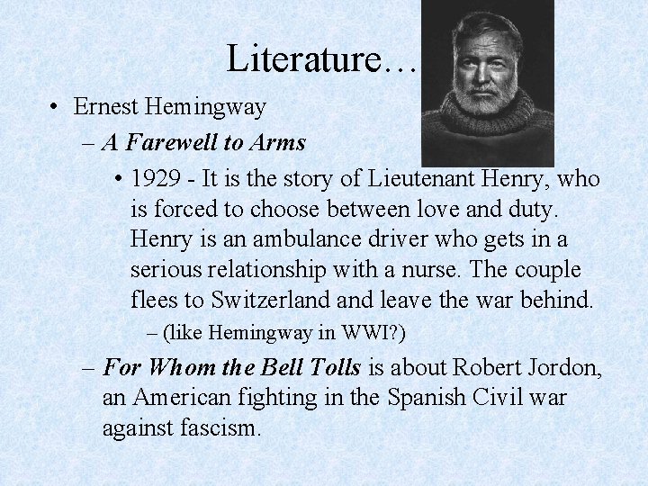 Literature… • Ernest Hemingway – A Farewell to Arms • 1929 - It is