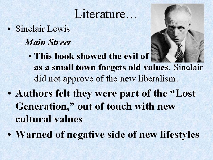 Literature… • Sinclair Lewis – Main Street • This book showed the evil of