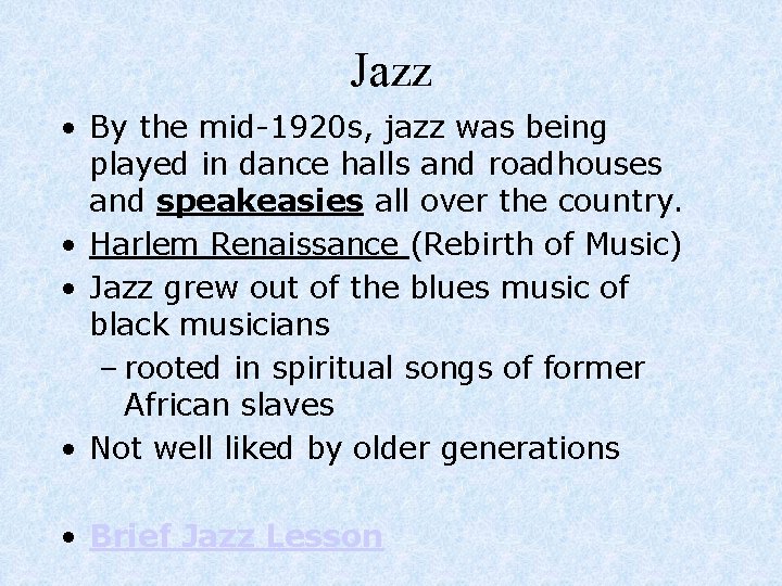 Jazz • By the mid-1920 s, jazz was being played in dance halls and