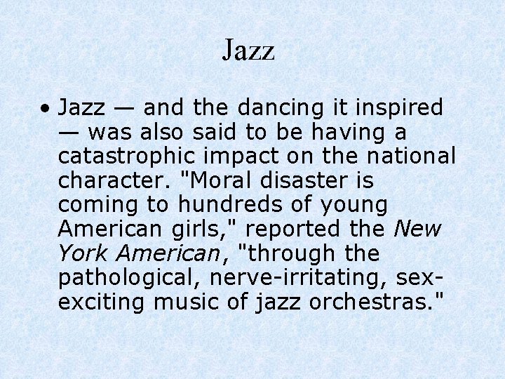 Jazz • Jazz — and the dancing it inspired — was also said to