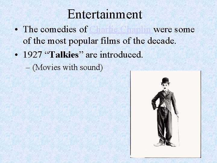 Entertainment • The comedies of Charlie Chaplin were some of the most popular films