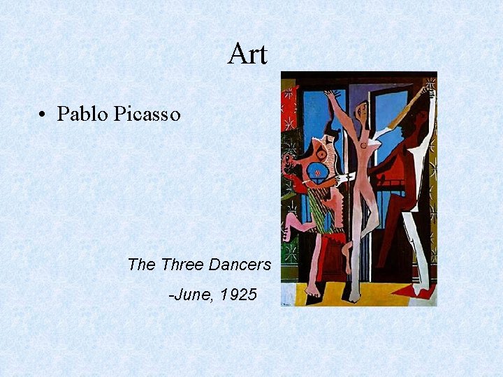 Art • Pablo Picasso The Three Dancers -June, 1925 
