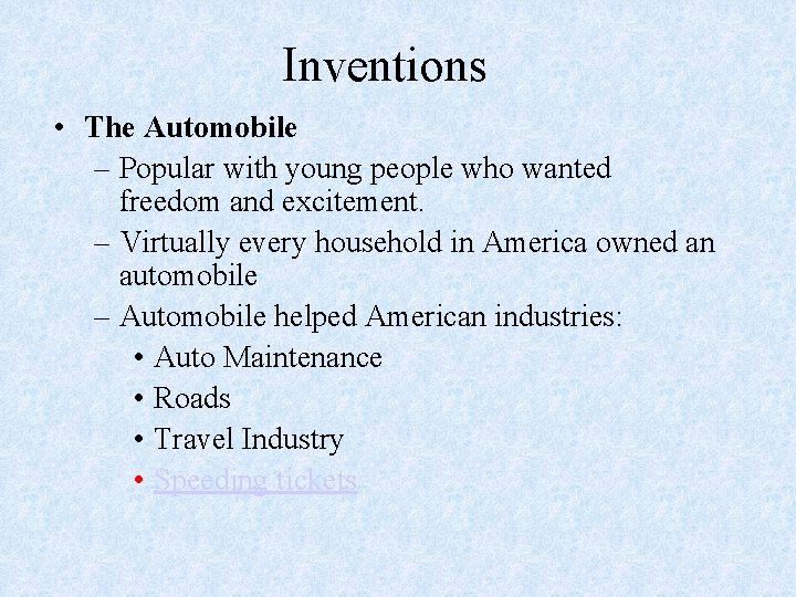 Inventions • The Automobile – Popular with young people who wanted freedom and excitement.