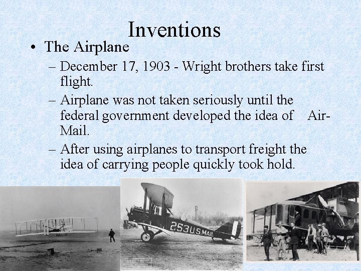 Inventions • The Airplane – December 17, 1903 - Wright brothers take first flight.