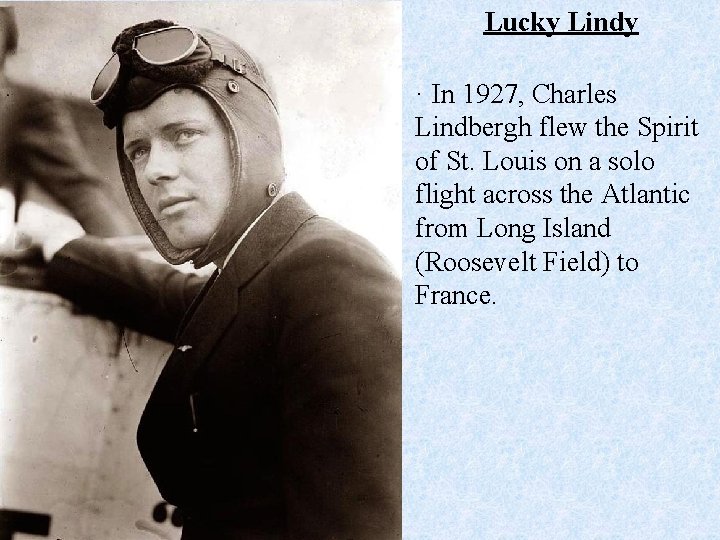 Lucky Lindy · In 1927, Charles Lindbergh flew the Spirit of St. Louis on
