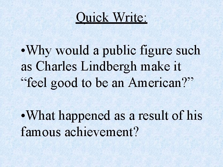 Quick Write: • Why would a public figure such as Charles Lindbergh make it