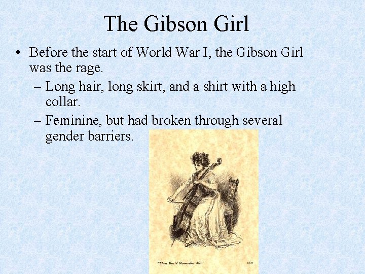 The Gibson Girl • Before the start of World War I, the Gibson Girl