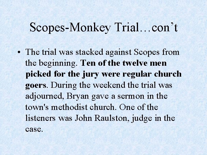 Scopes-Monkey Trial…con’t • The trial was stacked against Scopes from the beginning. Ten of