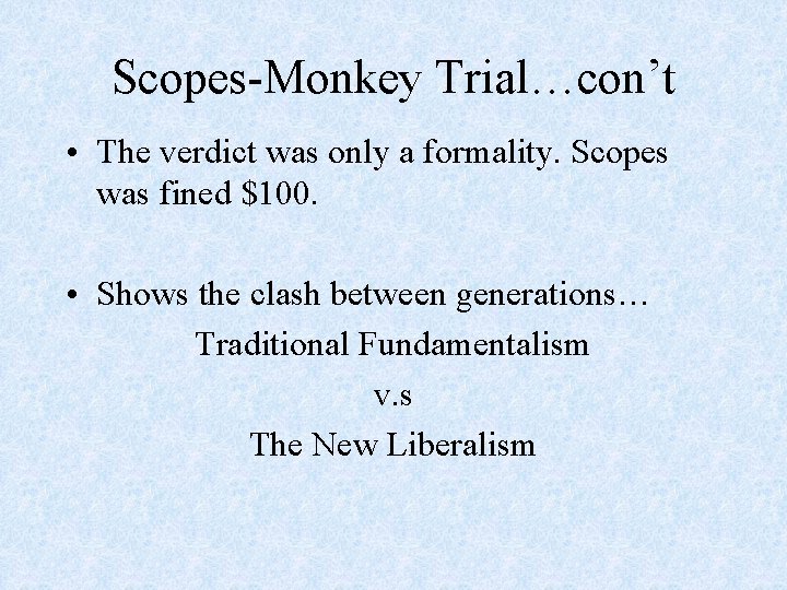 Scopes-Monkey Trial…con’t • The verdict was only a formality. Scopes was fined $100. •