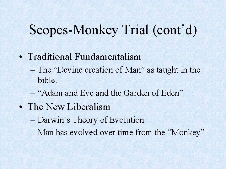 Scopes-Monkey Trial (cont’d) • Traditional Fundamentalism – The “Devine creation of Man” as taught