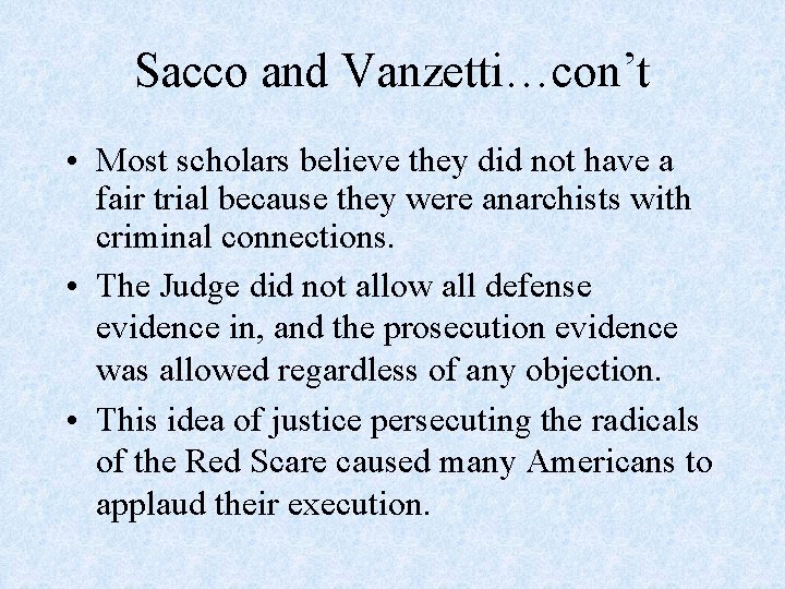 Sacco and Vanzetti…con’t • Most scholars believe they did not have a fair trial
