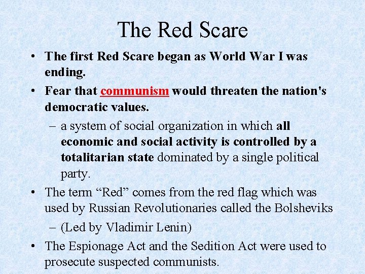 The Red Scare • The first Red Scare began as World War I was