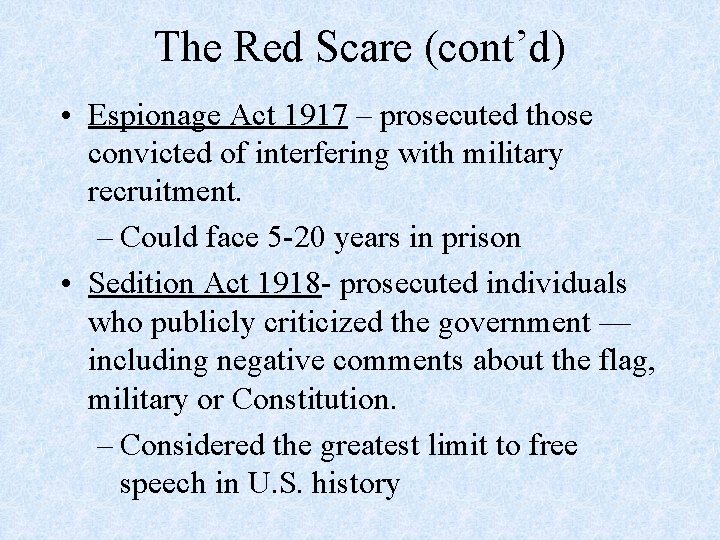 The Red Scare (cont’d) • Espionage Act 1917 – prosecuted those convicted of interfering