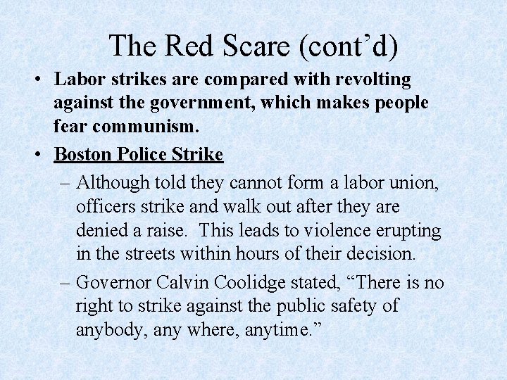 The Red Scare (cont’d) • Labor strikes are compared with revolting against the government,