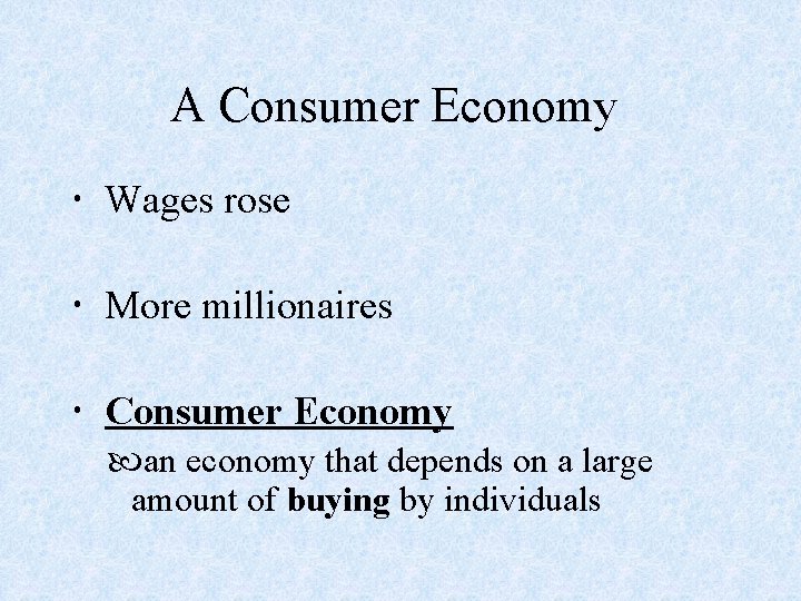 A Consumer Economy Wages rose More millionaires Consumer Economy an economy that depends on