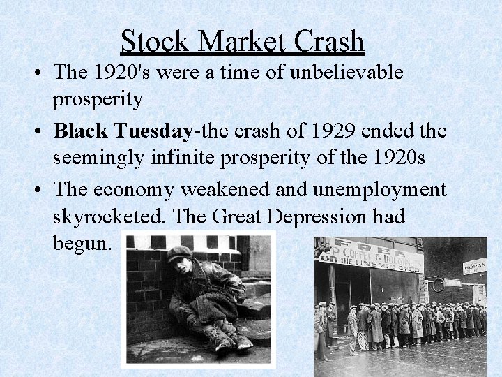 Stock Market Crash • The 1920's were a time of unbelievable prosperity • Black