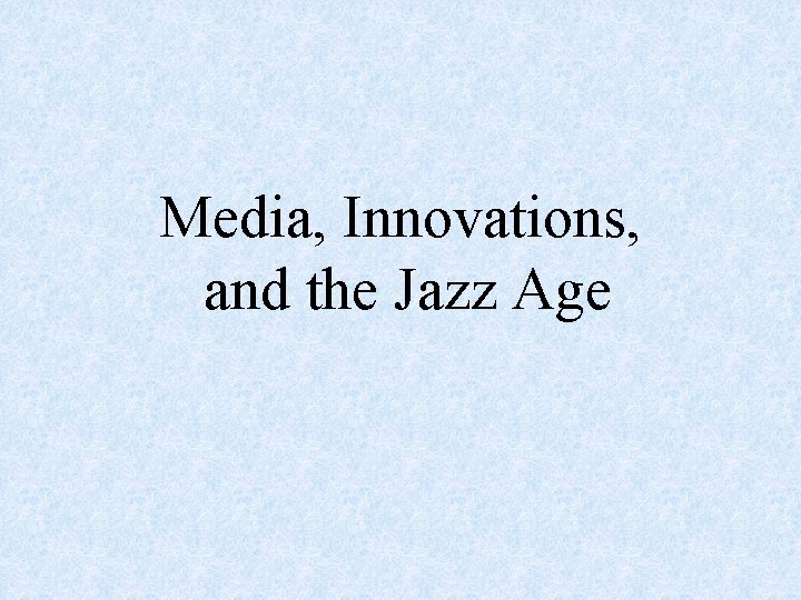 Media, Innovations, and the Jazz Age 