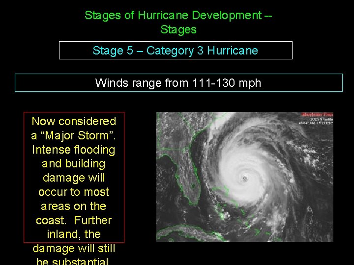 Stages of Hurricane Development -Stages Stage 5 – Category 3 Hurricane Winds range from