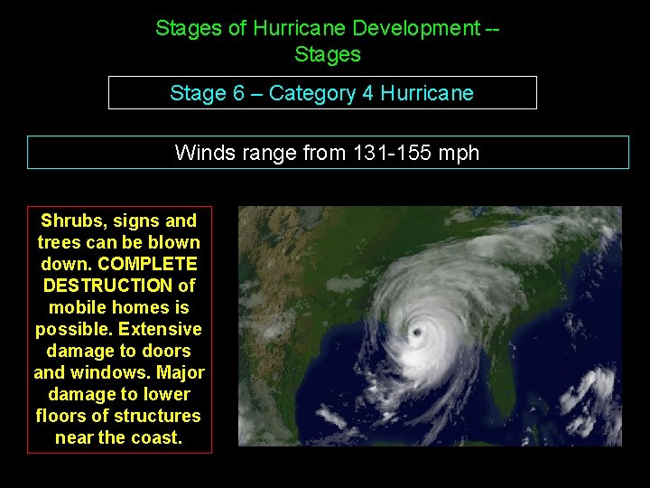 Stages of Hurricane Development -Stages Stage 6 – Category 4 Hurricane Winds range from